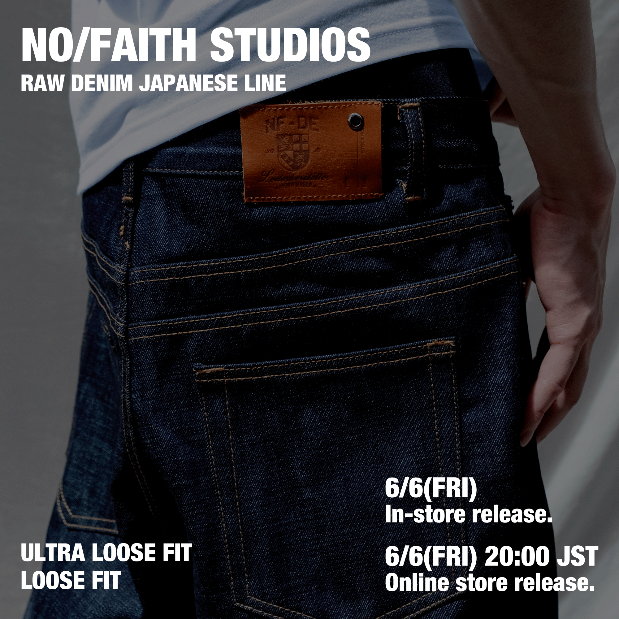 6月6日(金)発売開始 NO/FAITH STUDIOS RAW DENIM JAPANESE LINE ONLINE 6月6日(金)発売開始 NO/FAITH STUDIOS RAW DENIM JAPANESE LINE ONLINE