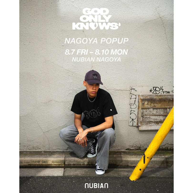 Opens August 7th GOD ONLY KNOWS POP-UP NUBIAN NAGOYA